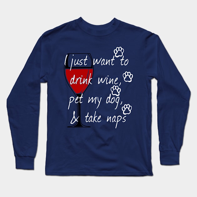 Drink Wine Pet My Dog Long Sleeve T-Shirt by macdonaldcreativestudios